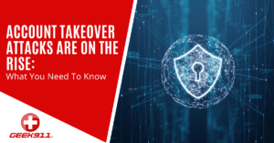 Account Takeover Attacks Are On The Rise: What You Need To Know