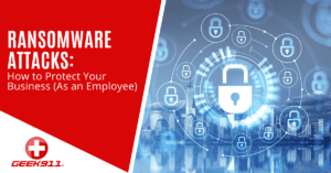 Ransomware Attacks: How to Protect Your Business (As an Employee)
