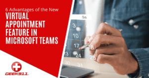 6 Advantages of the New Virtual Appointment Feature in Microsoft Teams