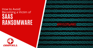 How to Avoid Becoming a Victim of SaaS Ransomware