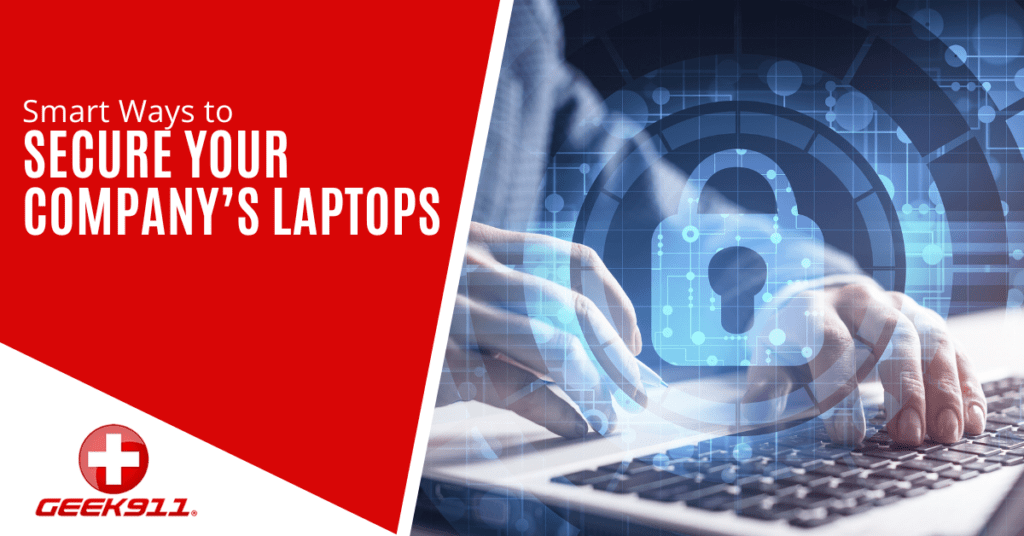 Smart Ways to Secure Your Company’s Laptops